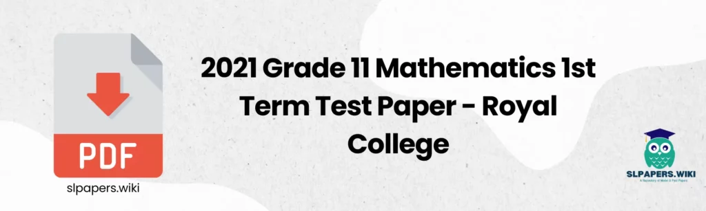 2021 Grade 11 Mathematics 1st Term Test Paper - Royal College