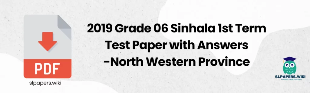 2019 Grade 06 Sinhala 1st Term Test Paper with Answers -North Western Province