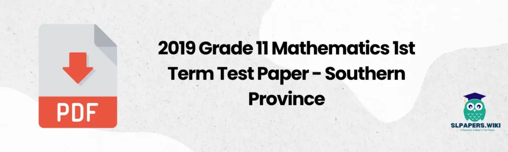 2019 Grade 11 Mathematics 1st Term Test Paper - Southern Province