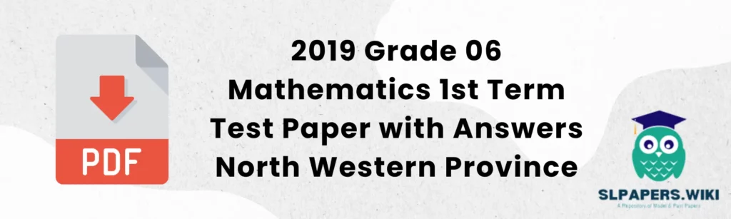 2019 Grade 06 Mathematics 1st Term Test Paper with Answers North Western Province