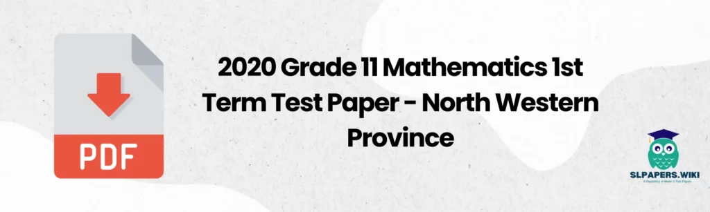 https://slpapers.wiki/download/2020 Grade 11 Mathematics 1st Term Test Paper North Western Province