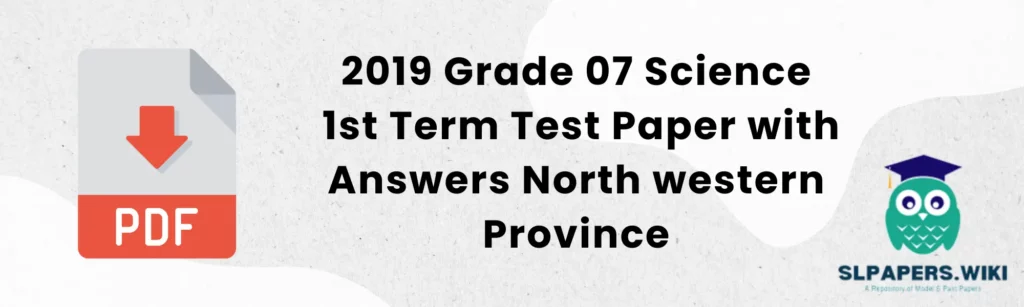 2019 Grade 07 Science 1st Term Test Paper with Answers – North western Province