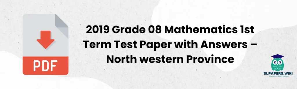 2019 Grade 08 Mathematics 1st Term Test Paper with Answers – North western Province