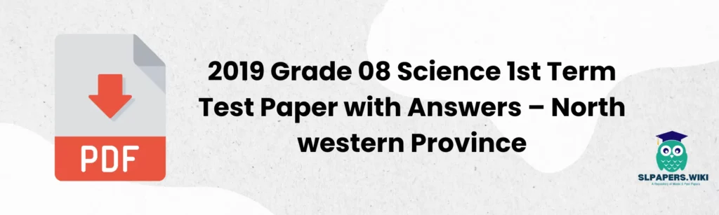 2019 Grade 08 Science 1st Term Test Paper with Answers – North western Province