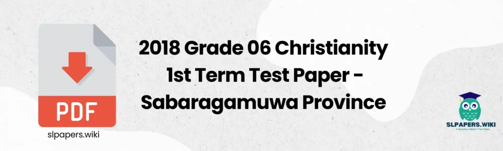 https://slpapers.wiki/download/2018 Grade 06 Christianity 1st Term Test Paper Sabaragamuwa Province