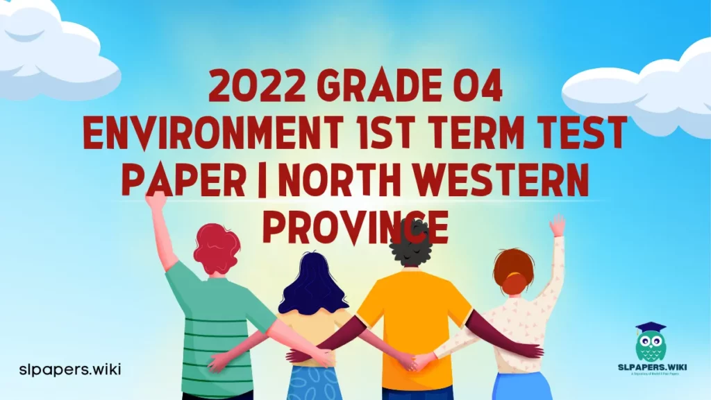 Download 2022 Grade 04 Environment 1st Term Test Paper | North Western Province