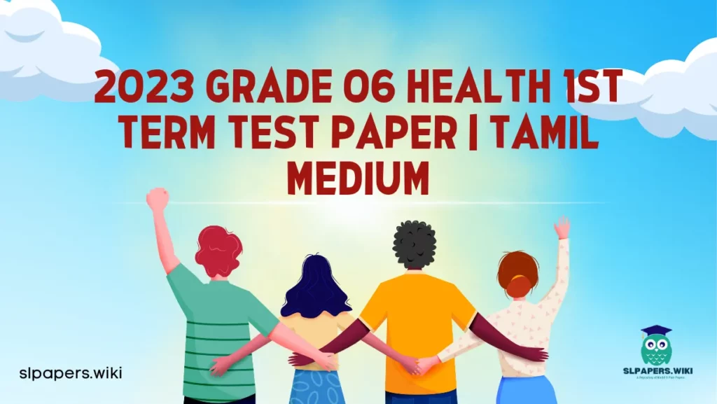 Download 2023 Grade 06 Health 1st Term Test Paper | Tamil Medium