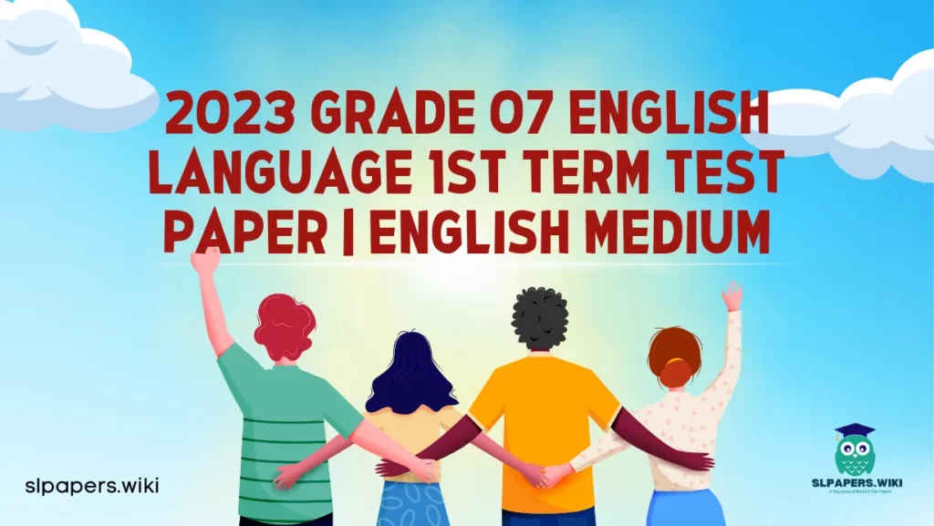 Download 2023 Grade 07 English Language 1st Term Test Paper | English Medium