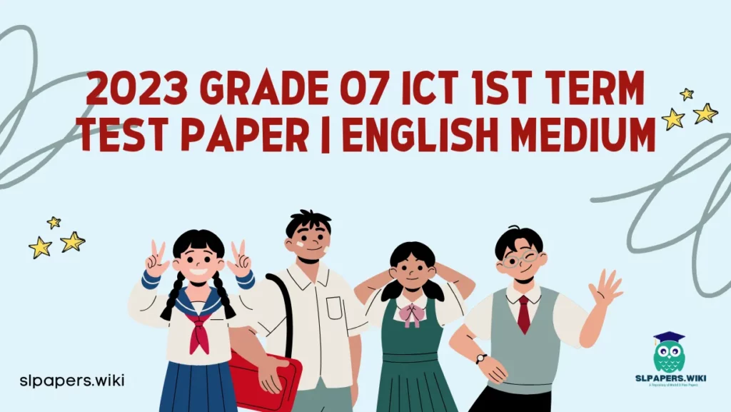 Download 2023 Grade 07 ICT 1st Term Test Paper | English Medium