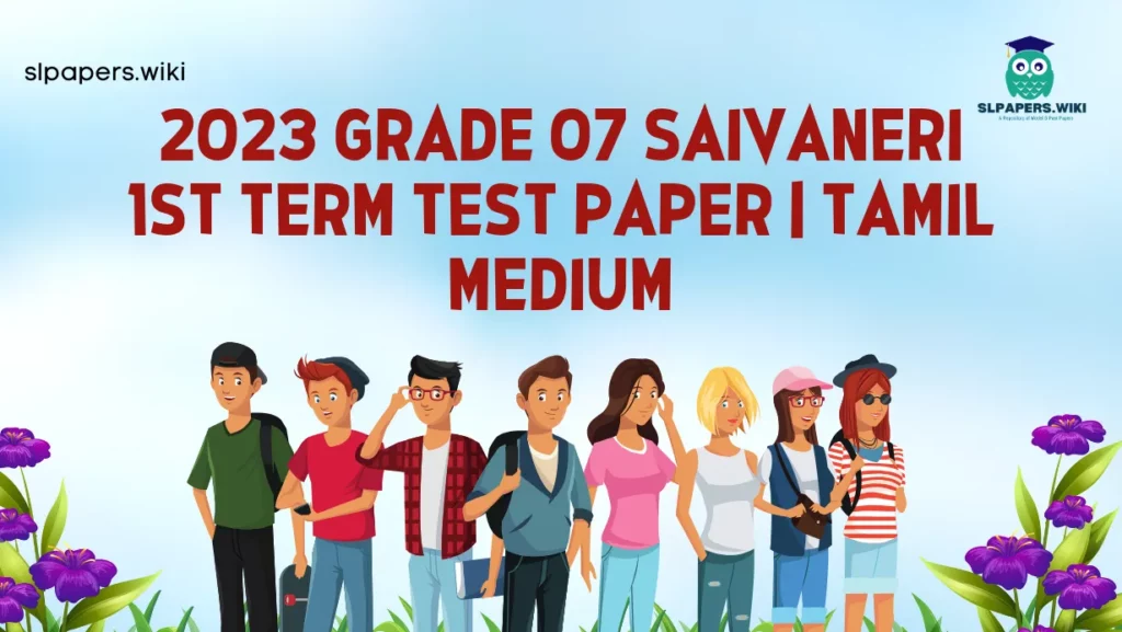 Download 2023 Grade 07 Saivaneri 1st Term Test Paper | Tamil Medium