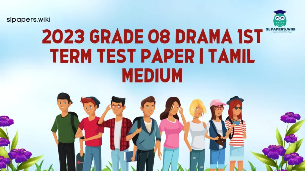 Download 2023 Grade 08 Drama 1st Term Test Paper | Tamil Medium