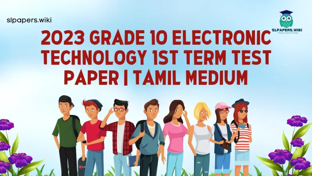 Download 2023 Grade 10 Electronic Technology 1st Term Test Paper | Tamil Medium