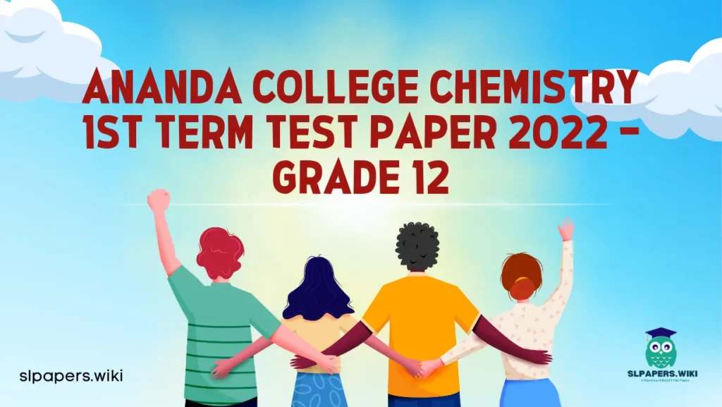 Download Ananda College Chemistry 1st Term Test paper 2022 – Grade 12