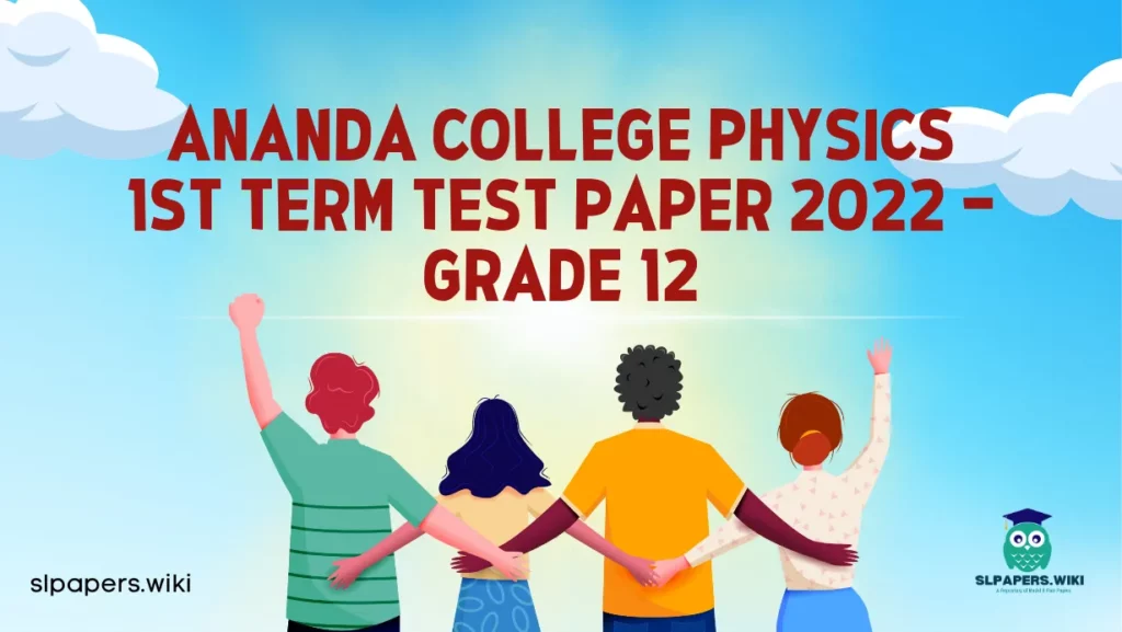 Download Ananda College Physics 1st Term Test paper 2022 – Grade 12