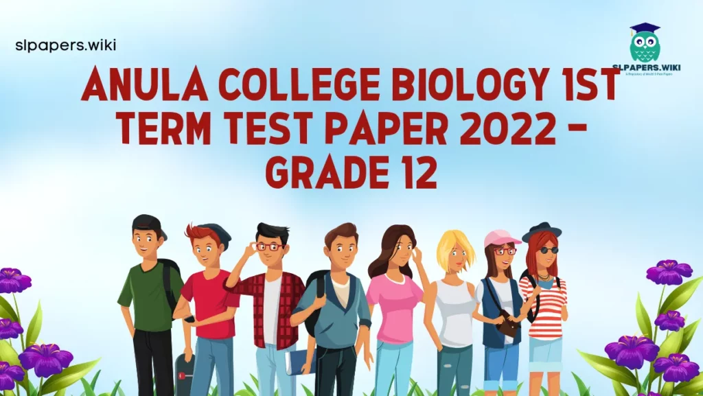 Download Anula College Biology 1st Term Test paper 2022 – Grade 12