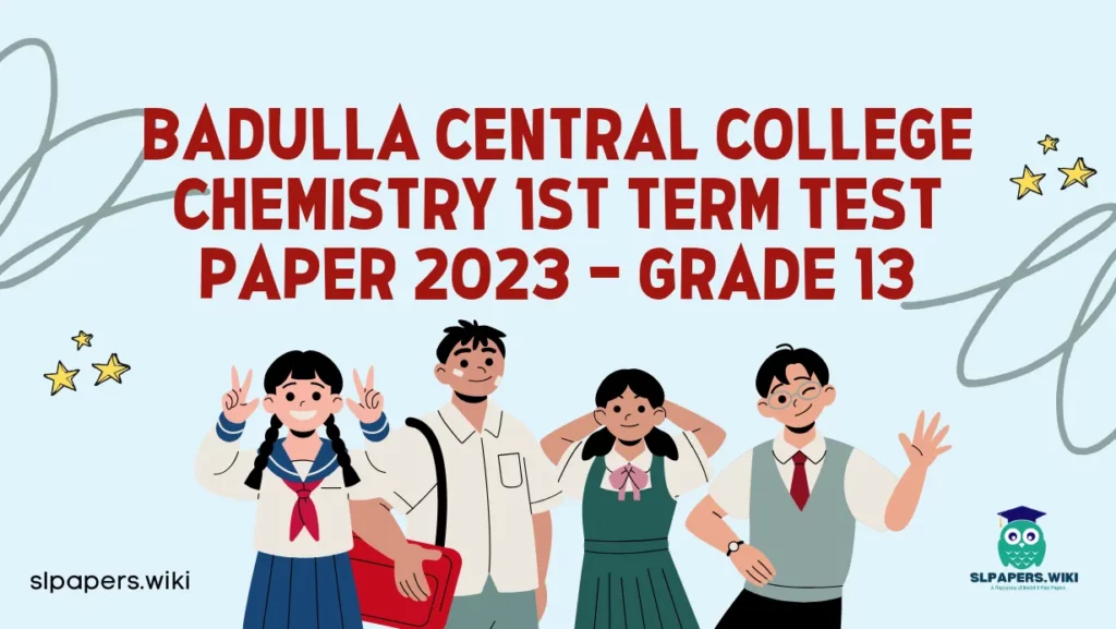 Download Badulla Central College Chemistry 1st Term Test paper 2023 – Grade 13