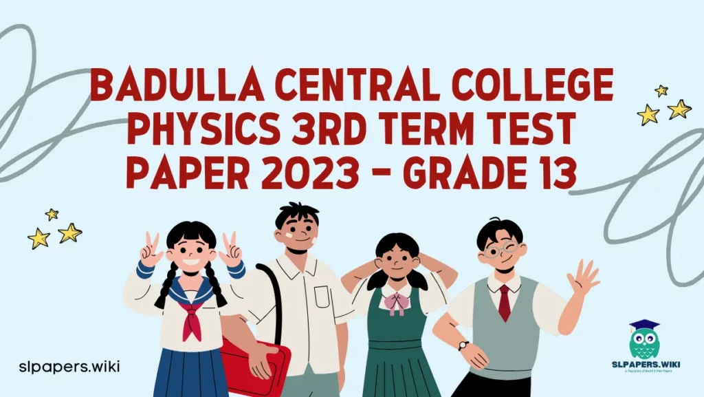 Download Badulla Central College Physics 3rd Term Test paper 2023 – Grade 13