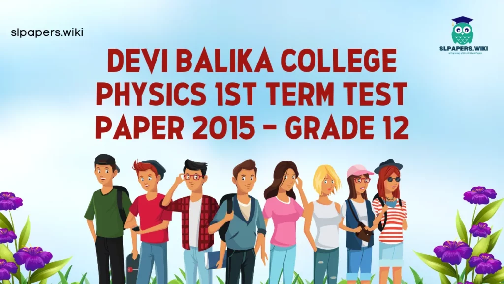 Download Devi Balika College Physics 1st Term Test paper 2015 – Grade 12