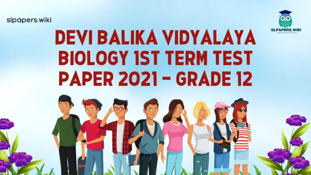 Download Devi Balika Vidyalaya Biology 1st Term Test paper 2021 – Grade 12