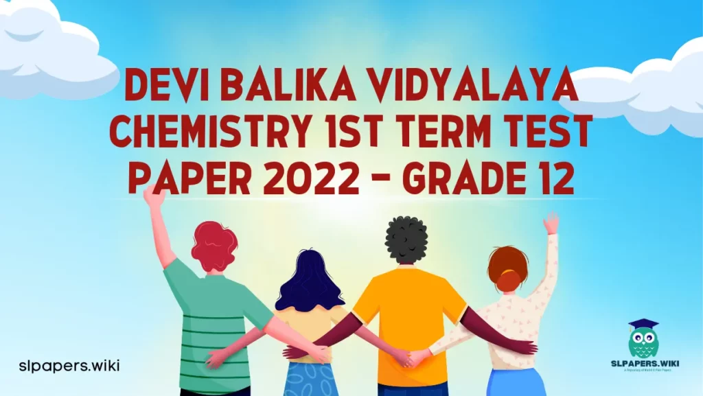 Download Devi Balika Vidyalaya Chemistry 1st Term Test paper 2022 – Grade 12