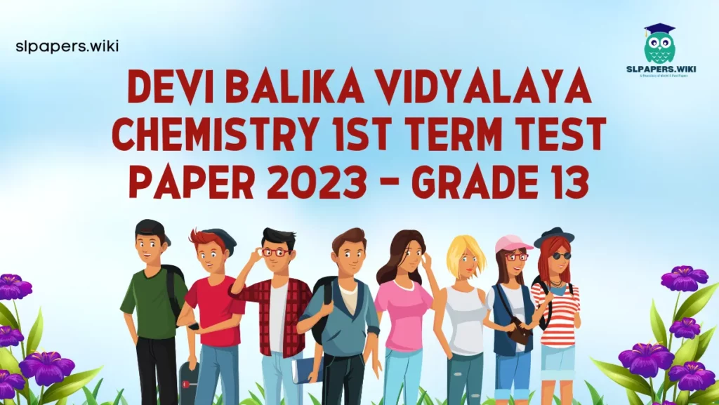 Download Devi Balika Vidyalaya Chemistry 1st Term Test paper 2023 – Grade 13