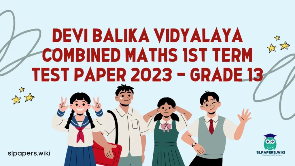 Download Devi Balika Vidyalaya Combined Maths 1st Term Test paper 2023 – Grade 13