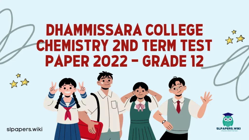 Download Dhammissara College Chemistry 2nd Term Test paper 2022 – Grade 12