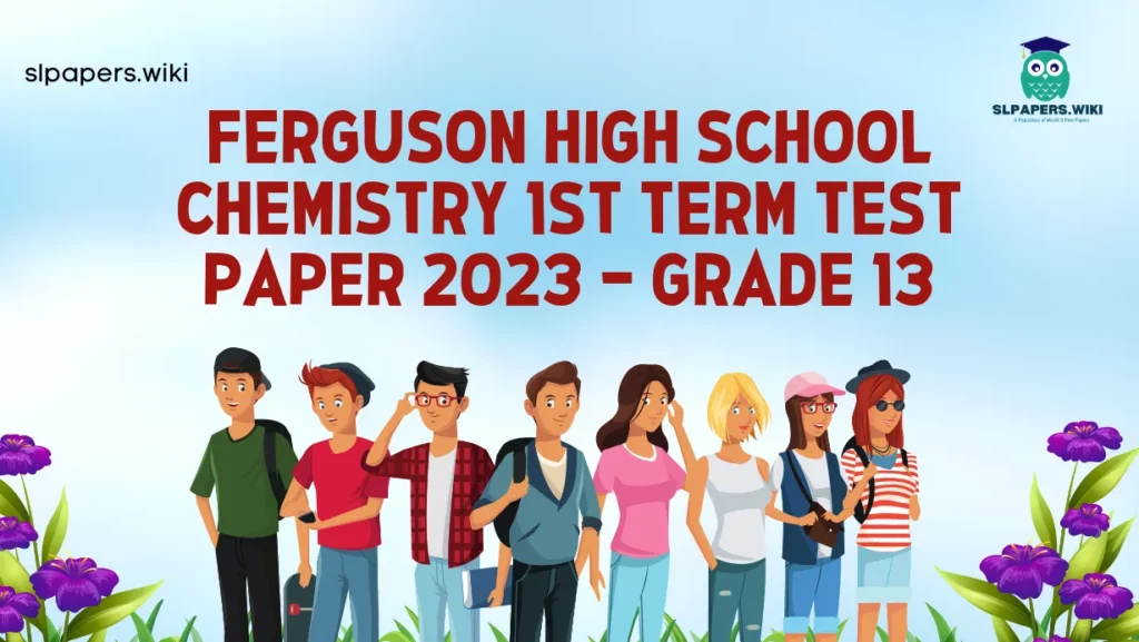 Download Ferguson High School Chemistry 1st Term Test paper 2023 – Grade 13