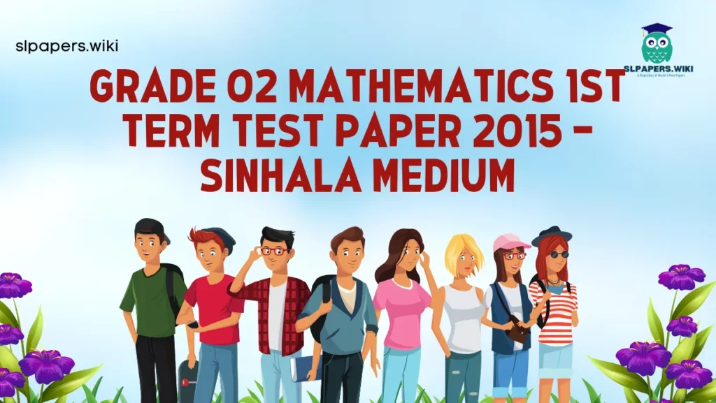 Download Grade 02 Mathematics 1st Term Test Paper 2015 – Sinhala Medium