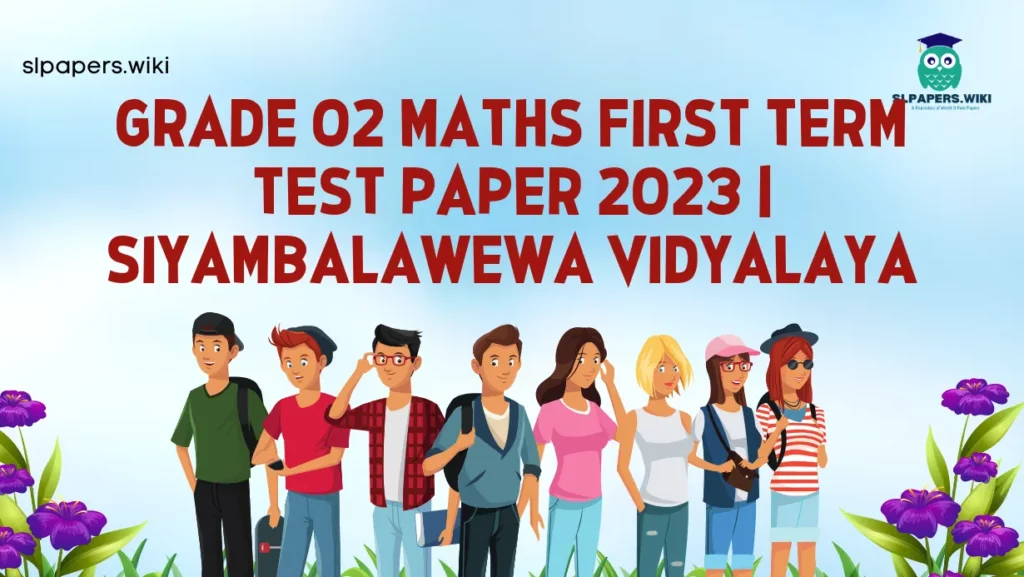 Download Grade 02 Maths First Term Test Paper 2023 | Siyambalawewa Vidyalaya