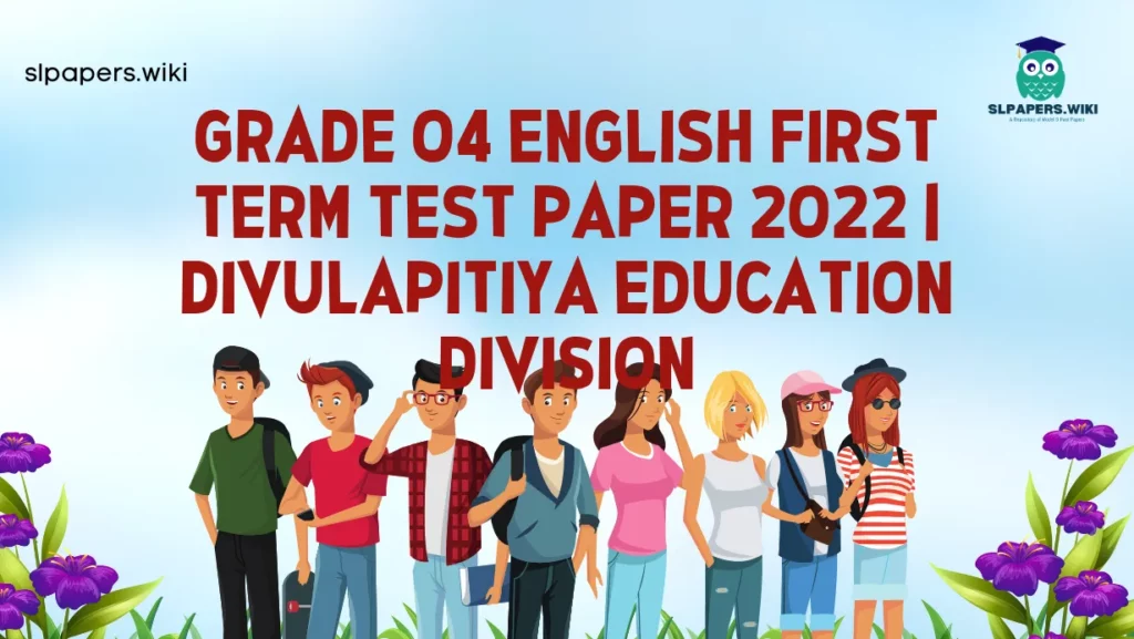 Download Grade 04 English First Term Test Paper 2022 | Divulapitiya Education Division