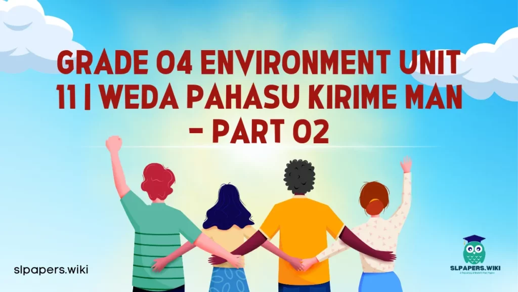 Download Grade 04 Environment Unit 11 | Weda Pahasu Kirime Man – Part 02