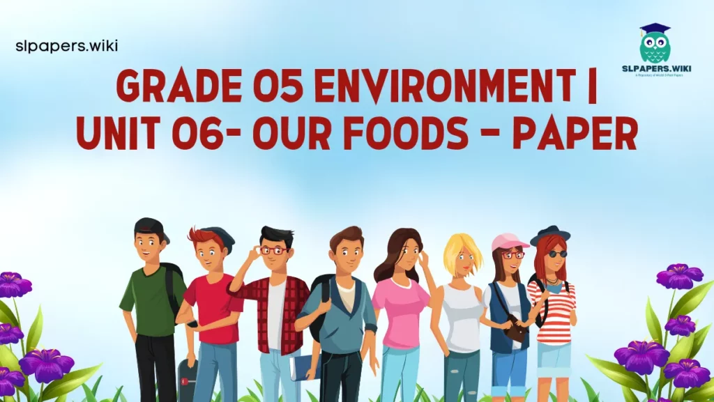 Download Grade 05 Environment | Unit 06- Our Foods – paper