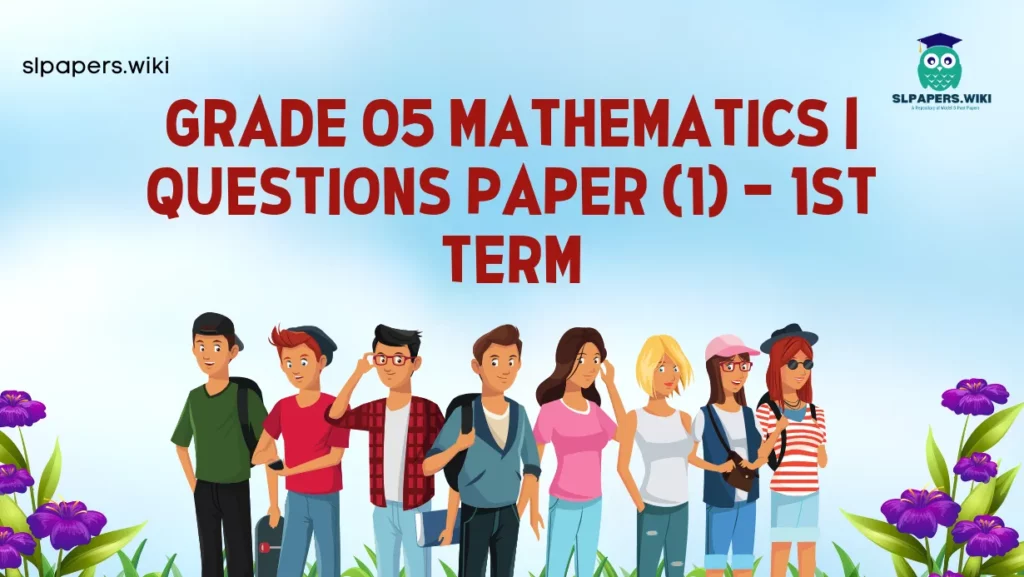 Download Grade 05 Mathematics | Questions Paper (1) – 1st Term