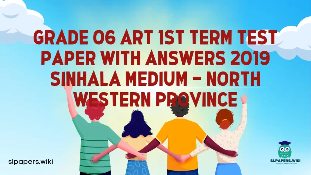 Download Grade 06 Art 1st Term Test Paper With Answers 2019 Sinhala Medium – North Western Province