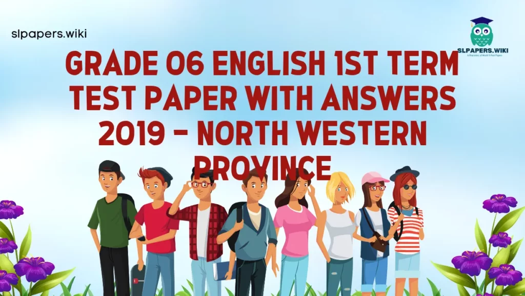 Download Grade 06 English 1st Term Test Paper with Answers 2019 – North Western Province