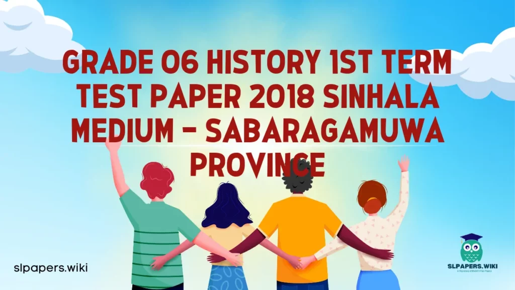 Download Grade 06 History 1st Term Test Paper 2018 Sinhala Medium – Sabaragamuwa Province