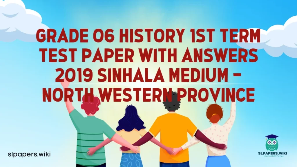 Download Grade 06 History 1st Term Test Paper with Answers 2019 Sinhala Medium – North western Province