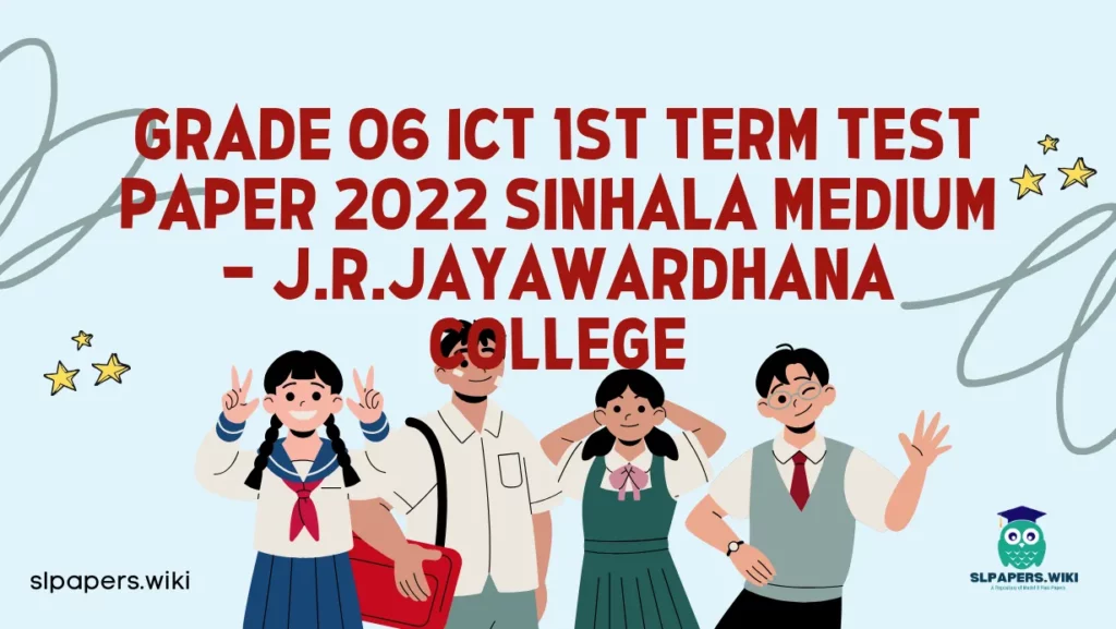 Download Grade 06 ICT 1st Term Test Paper 2022 Sinhala Medium – J.R.Jayawardhana College