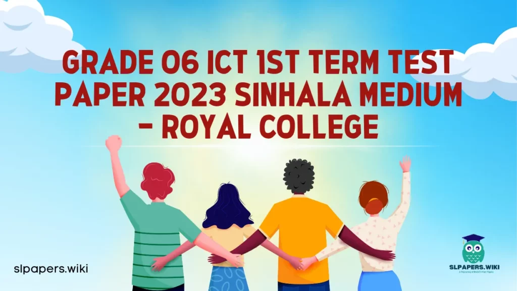 Download Grade 06 ICT 1st Term Test Paper 2023 Sinhala Medium – Royal College