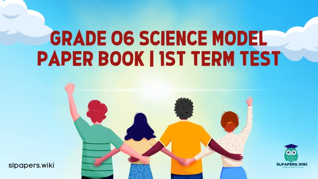 Download Grade 06 Science Model Paper Book | 1st Term Test