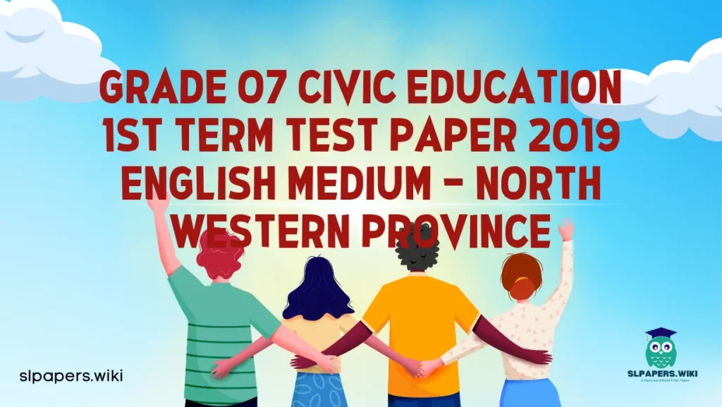 Download Grade 07 Civic Education 1st Term Test Paper 2019 English Medium – North Western Province