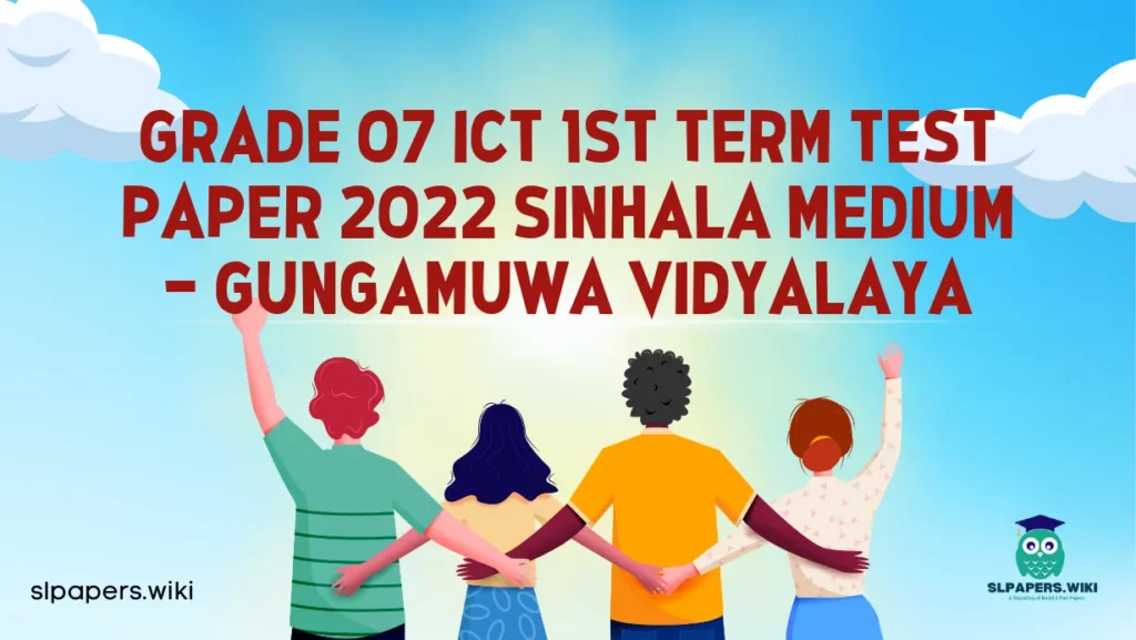 Download Grade 07 ICT 1st Term Test Paper 2022 Sinhala Medium – Gungamuwa Vidyalaya