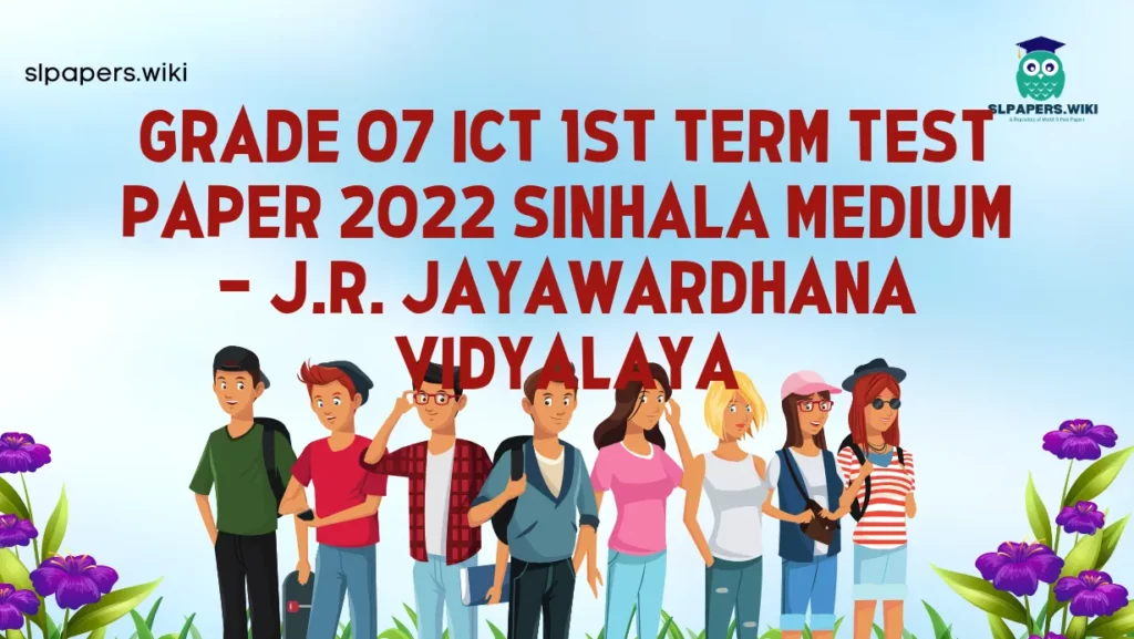 Download Grade 07 ICT 1st Term Test Paper 2022 Sinhala Medium – J.R. Jayawardhana Vidyalaya