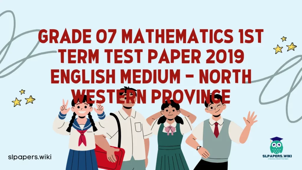 Download Grade 07 Mathematics 1st Term Test Paper 2019 English Medium – North Western Province