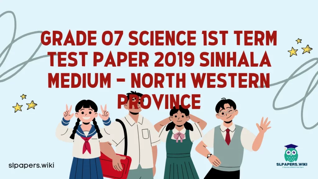 Download Grade 07 Science 1st Term Test Paper 2019 Sinhala Medium – North Western Province