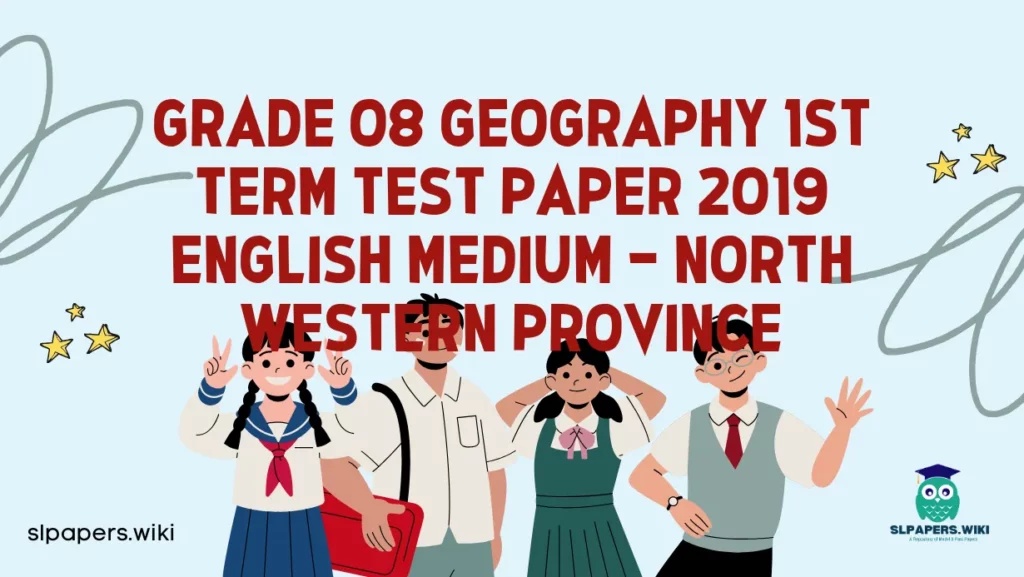 Download Grade 08 Geography 1st Term Test Paper 2019 English Medium – North Western Province