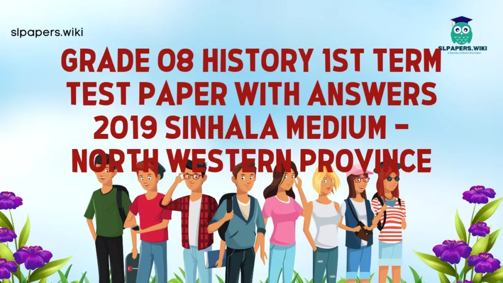 Download Grade 08 History 1st Term Test Paper With Answers 2019 Sinhala Medium – North western Province