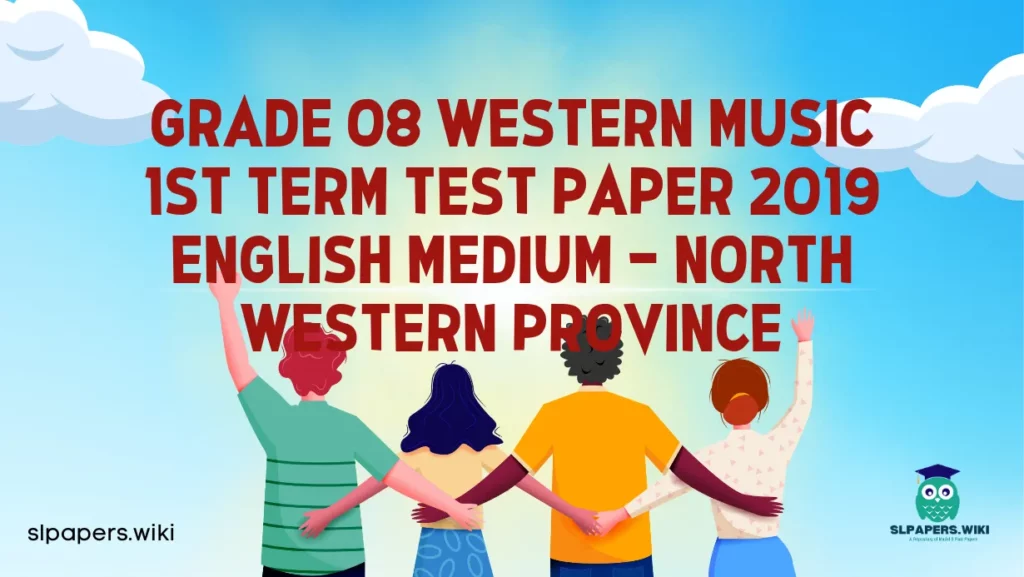 Download Grade 08 Western music 1st Term Test Paper 2019 English Medium – North Western Province