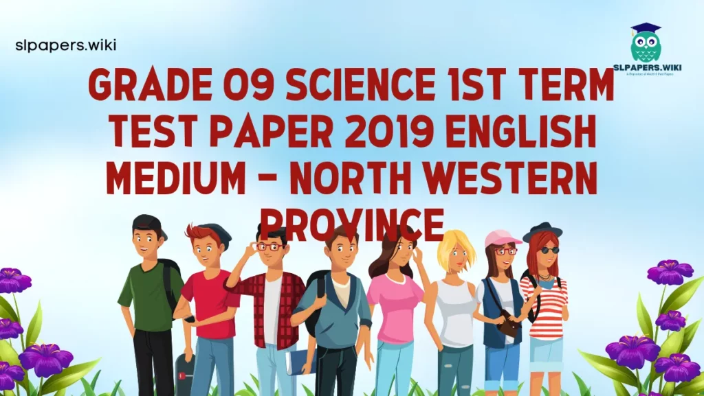 Download Grade 09 Science 1st Term Test Paper 2019 English Medium – North Western Province